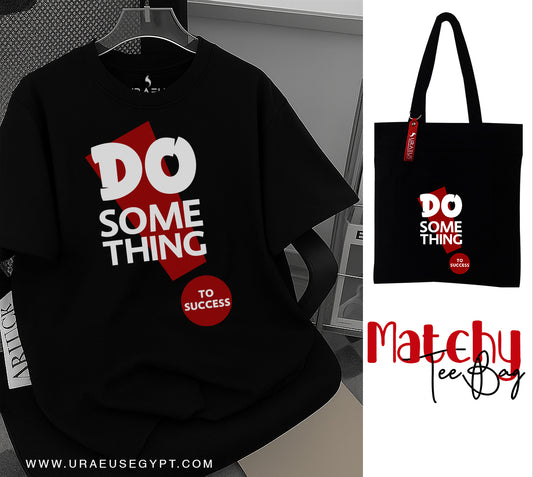 "Do something"  black Matchy Tee / Bag